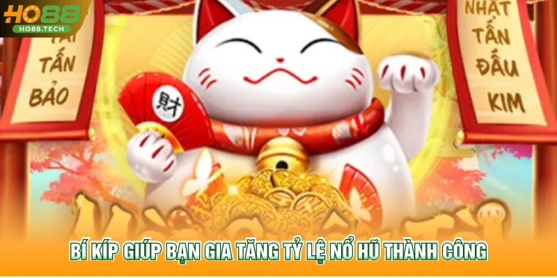 Bí kíp giúp bạn gia tăng tỷ lệ nổ hũ thành công