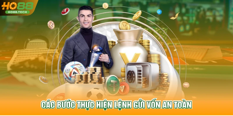 Các bước thực hiện lệnh gửi vốn an toàn