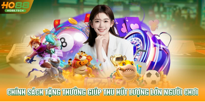 Chính sách tặng thưởng giúp thu hút lượng lớn người chơi