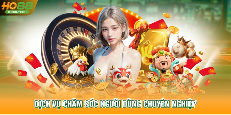 Dịch vụ chăm sóc người dùng chuyên nghiệp