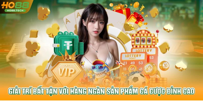 Giải trí bất tận với hàng ngàn sản phẩm cá cược đỉnh cao
