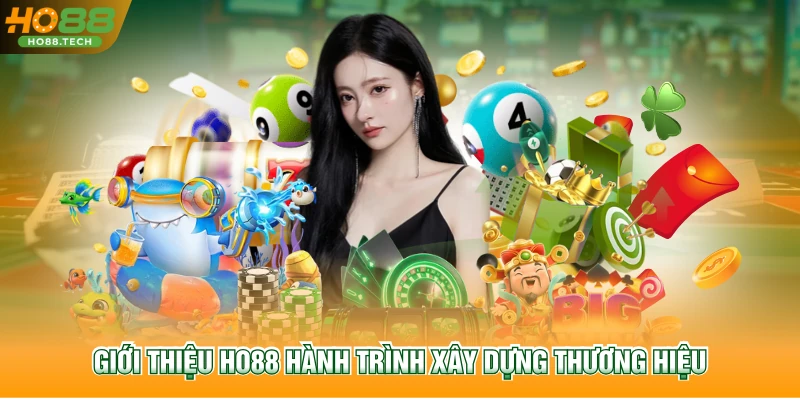 Giới thiệu HO88 hành trình xây dựng thương hiệu