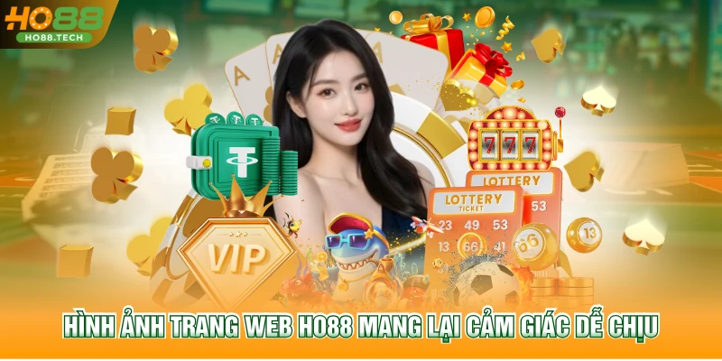 Hình ảnh trang web HO88 mang lại cảm giác dễ chịu