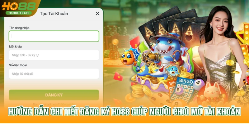 Hướng dẫn chi tiết Đăng ký HO88 giúp người chơi mở tài khoản
