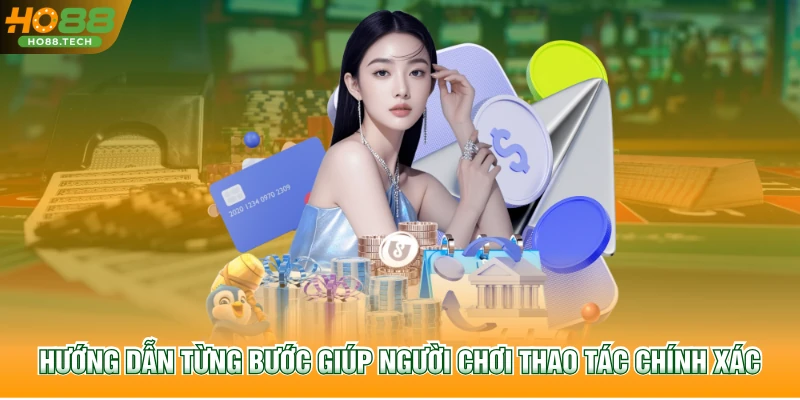Hướng dẫn từng bước giúp người chơi thao tác chính xác