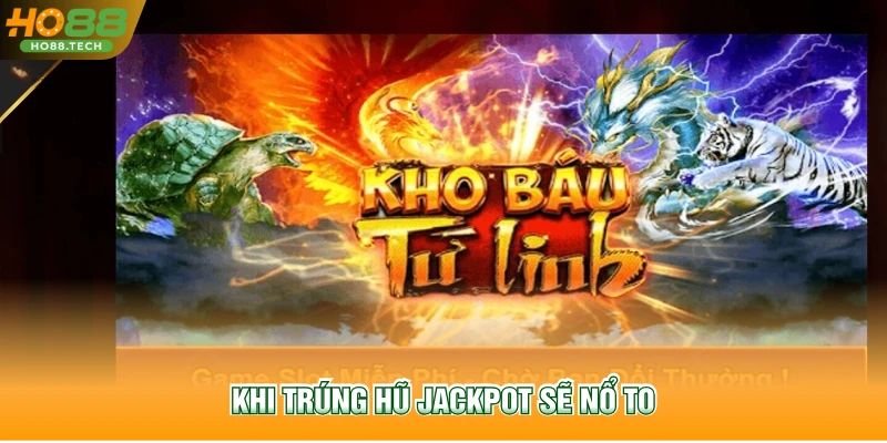 Khi trúng hũ jackpot sẽ nổ to