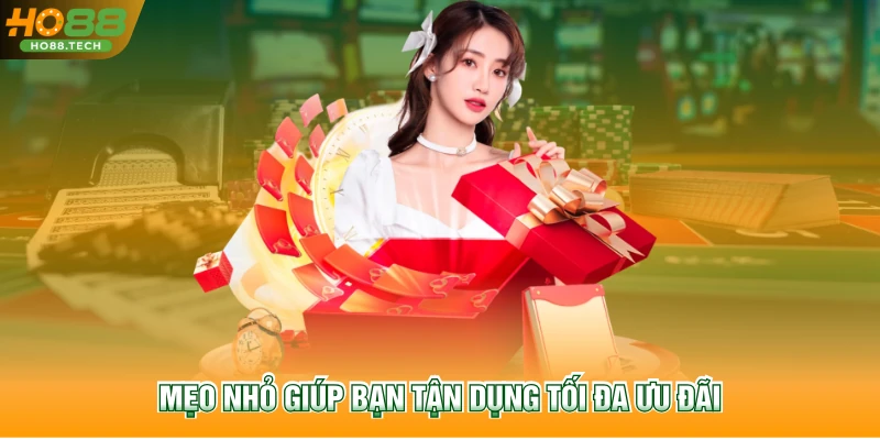 Mẹo nhỏ giúp bạn tận dụng tối đa ưu đãi.