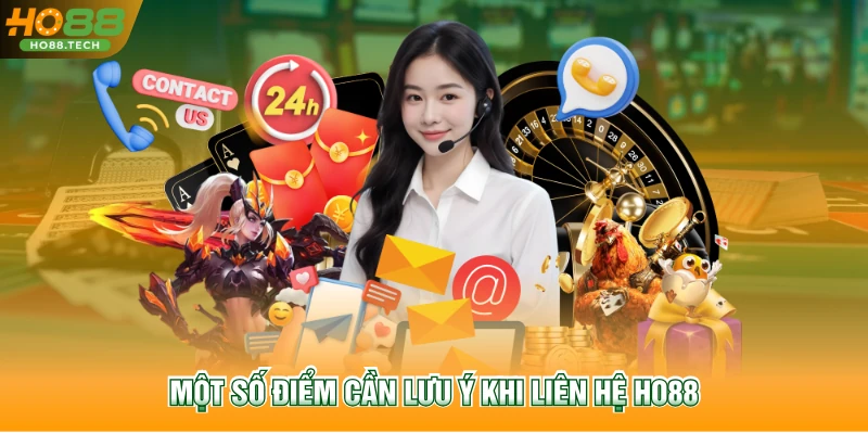 Một số điểm cần lưu ý khi liên hệ HO88