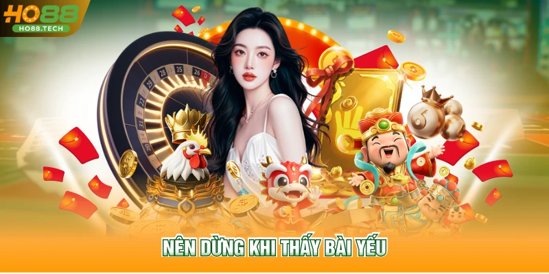 Nên dừng khi thấy bài yếu