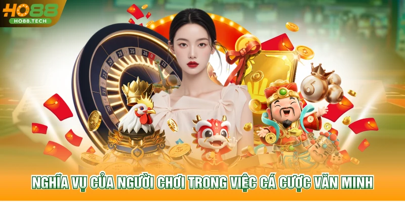 Nghĩa vụ của người chơi trong việc cá cược văn minh