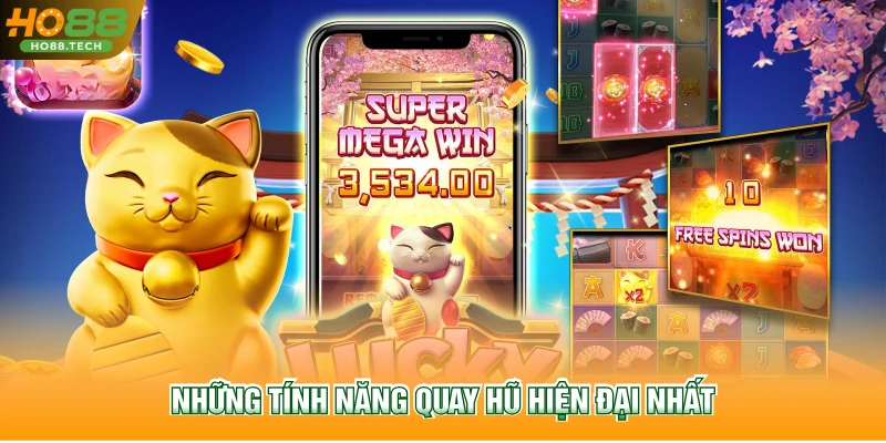Những tính năng quay hũ hiện đại nhất