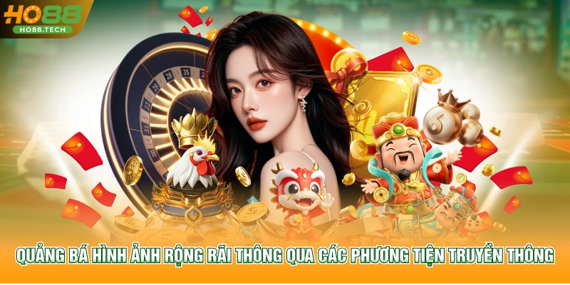 Quảng bá hình ảnh rộng rãi thông qua các phương tiện truyền thông