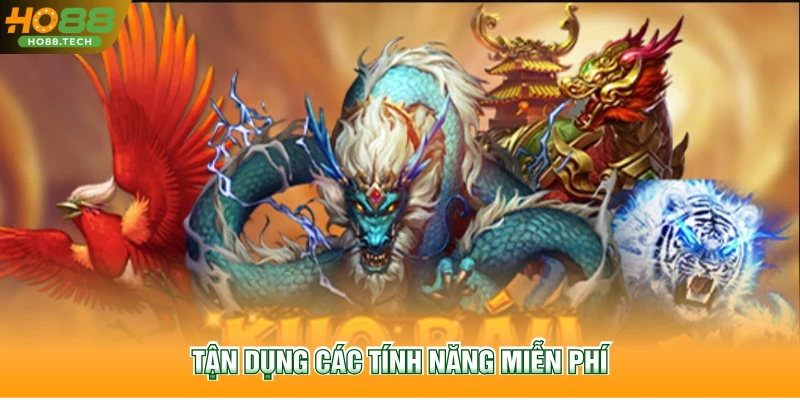 Tận dụng các tính năng miễn phí