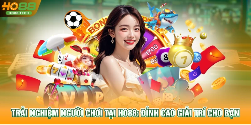 Trải Nghiệm Người Chơi Tại Ho88