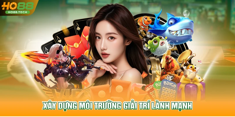 Xây dựng môi trường giải trí lành mạnh